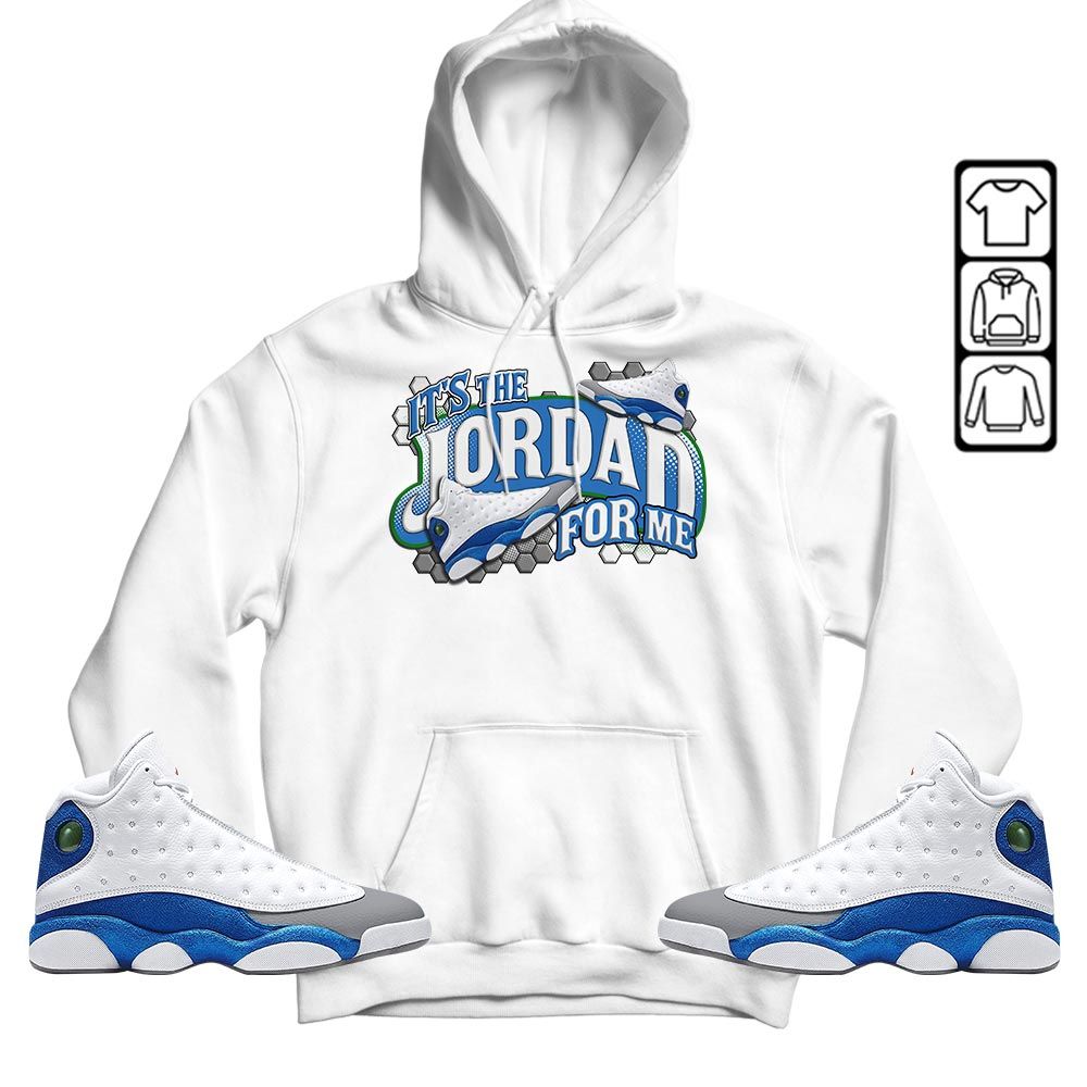 Its The For Me Sneaker Shirt Match French Blue 13s, Jordan 13 French Blue MKO T-Shirt