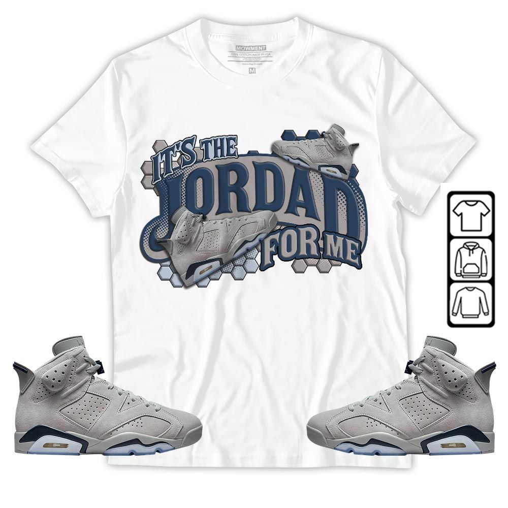 Its The For Me Sneaker Shirt Match Georgetown 6s, Jordan 6 Retro Georgetown MKO T-Shirt Its The For Me Sneaker Shirt Match Georgetown 6s, Jordan 6 Retro Georgetown MKO T-Shirt