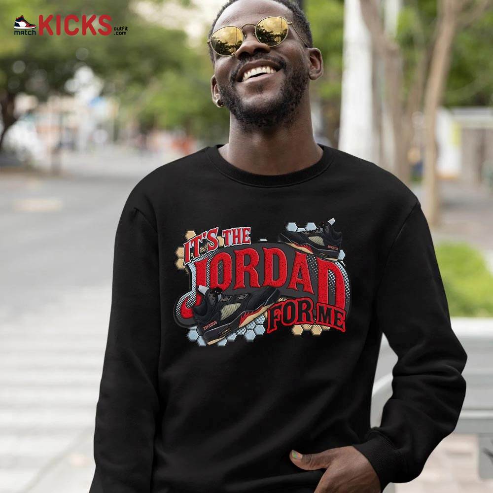 It’s The For Me Sneaker Shirt Match Gore-Tex 5s, Jordan 5 GORE-TEX Off Noir MKO T-Shirt It’s The For Me Sneaker Shirt Match Gore-Tex 5s, Jordan 5 GORE-TEX Off Noir MKO T-Shirt