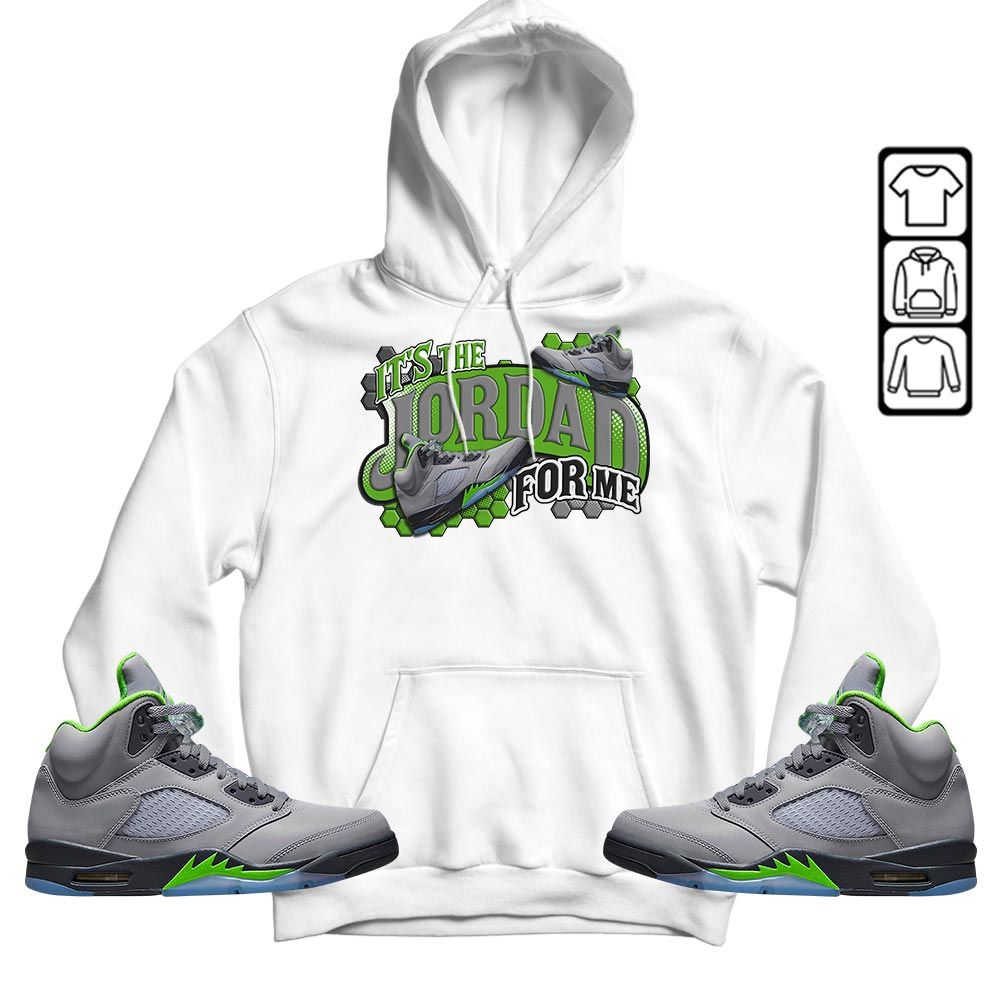 Its The For Me Sneaker Shirt Match Green Bean 5s, Jordan 5 Retro Green Bean MKO T-Shirt Its The For Me Sneaker Shirt Match Green Bean 5s, Jordan 5 Retro Green Bean MKO T-Shirt