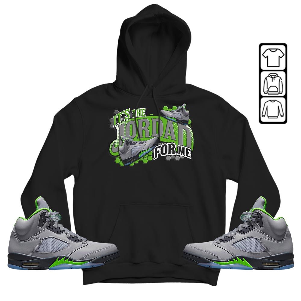Its The For Me Sneaker Shirt Match Green Bean 5s, Jordan 5 Retro Green Bean MKO T-Shirt Its The For Me Sneaker Shirt Match Green Bean 5s, Jordan 5 Retro Green Bean MKO T-Shirt