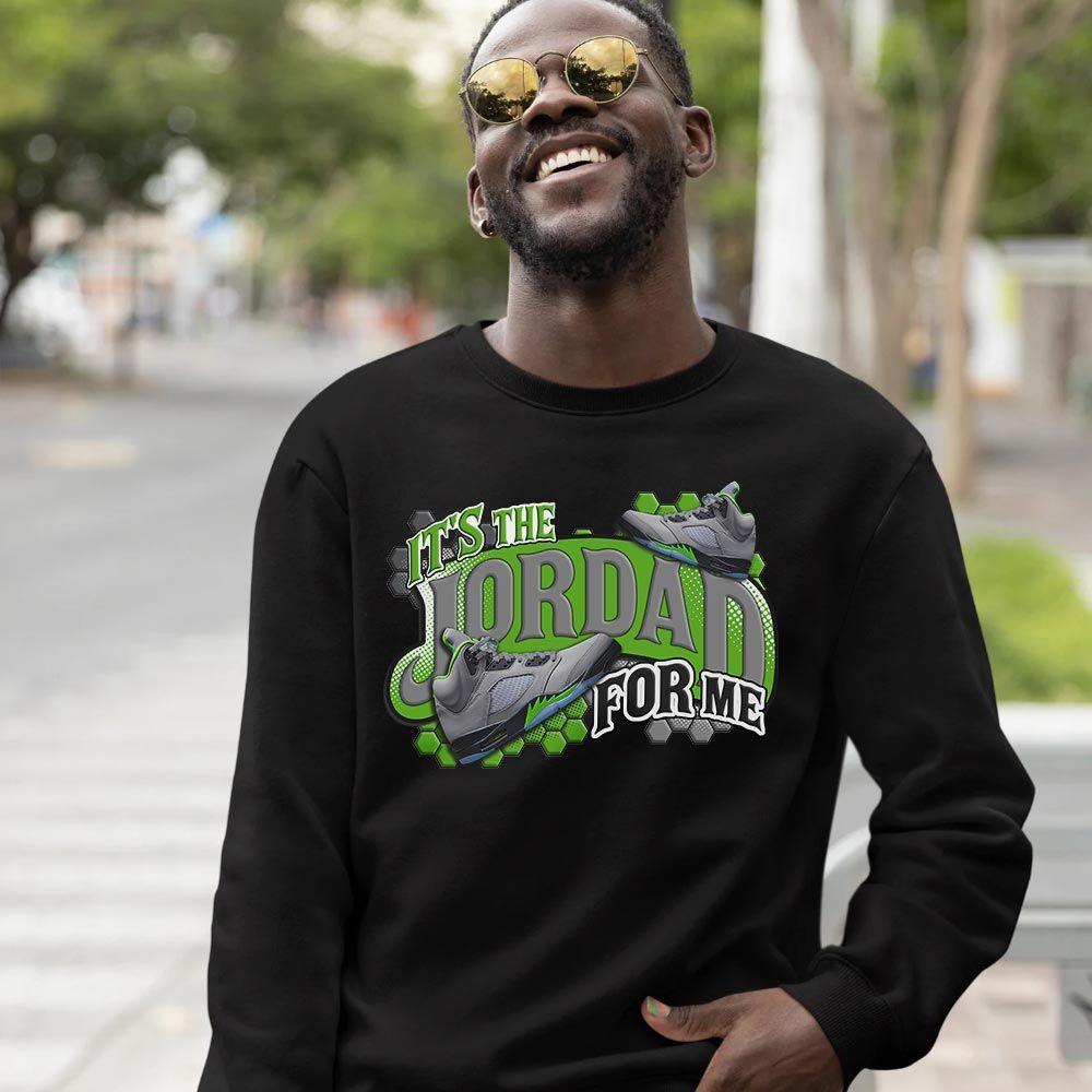 Its The For Me Sneaker Shirt Match Green Bean 5s, Jordan 5 Retro Green Bean MKO T-Shirt Its The For Me Sneaker Shirt Match Green Bean 5s, Jordan 5 Retro Green Bean MKO T-Shirt