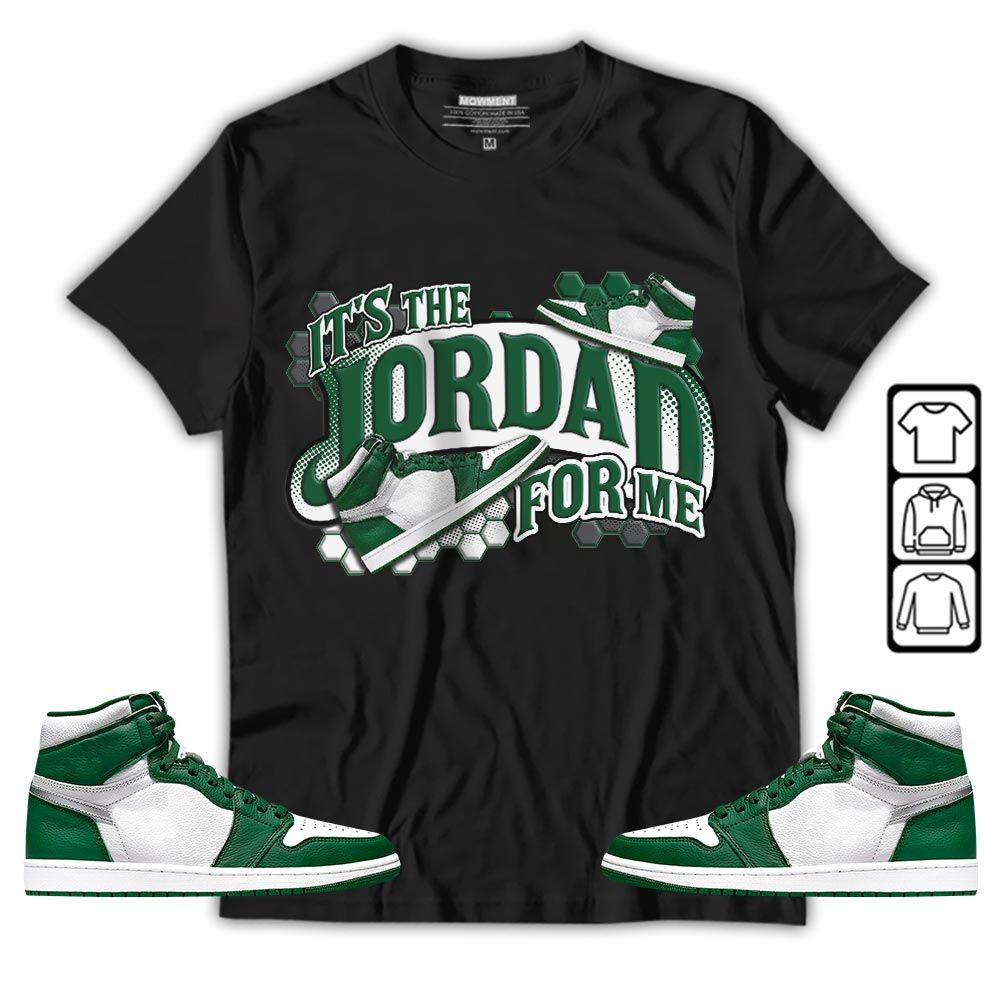 Its The For Me Sneaker Shirt Match High Gorge Green 1s, Jordan 1 Retro High Gorge Green MKO T-Shirt Its The For Me Sneaker Shirt Match High Gorge Green 1s, Jordan 1 Retro High Gorge Green MKO T-Shirt