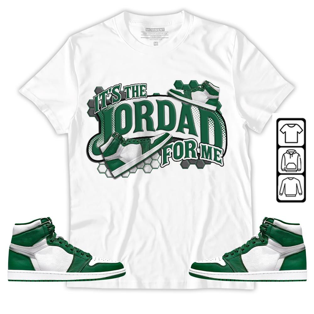 Its The For Me Sneaker Shirt Match High Gorge Green 1s, Jordan 1 Retro High Gorge Green MKO T-Shirt Its The For Me Sneaker Shirt Match High Gorge Green 1s, Jordan 1 Retro High Gorge Green MKO T-Shirt