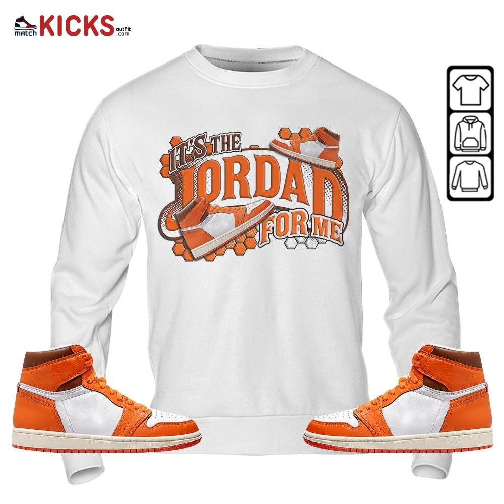 It’s The For Me Sneaker Shirt Match High OG Starfish 1s, Jordan 1 Retro High OG Starfish MKO Sweatshirt It’s The For Me Sneaker Shirt Match High OG Starfish 1s, Jordan 1 Retro High OG Starfish MKO Sweatshirt