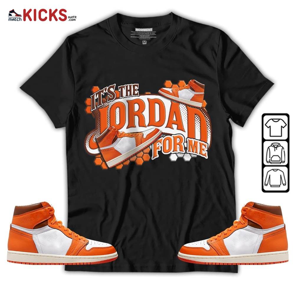 It’s The For Me Sneaker Shirt Match High OG Starfish 1s, Jordan 1 Retro High OG Starfish MKO Sweatshirt