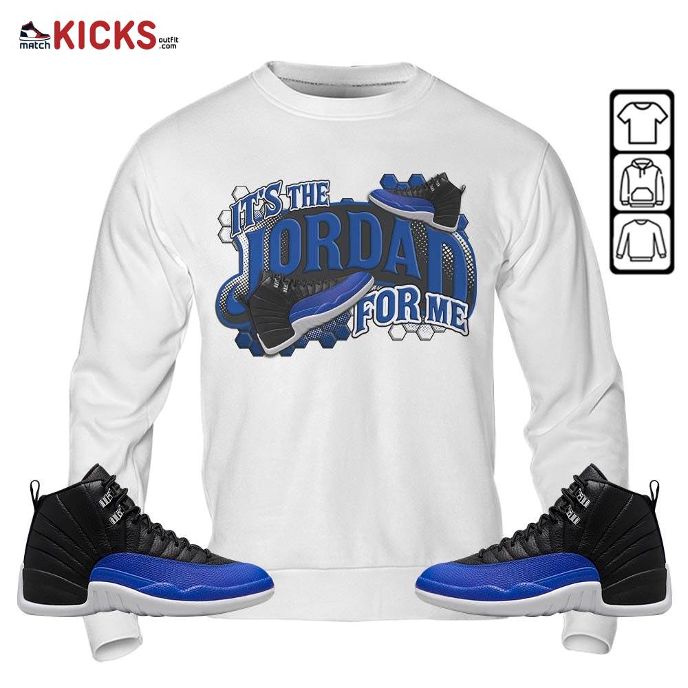 It’s The For Me Sneaker Shirt Match Hyper Royal 12s, Jordan 12 Hyper Royal MKO Sweatshirt It’s The For Me Sneaker Shirt Match Hyper Royal 12s, Jordan 12 Hyper Royal MKO Sweatshirt