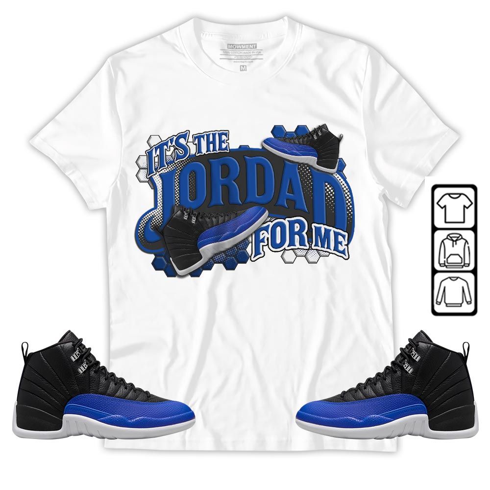 Its The For Me Sneaker Shirt Match Hyper Royal 12s, Jordan 12 Hyper Royal MKO T-Shirt Its The For Me Sneaker Shirt Match Hyper Royal 12s, Jordan 12 Hyper Royal MKO T-Shirt