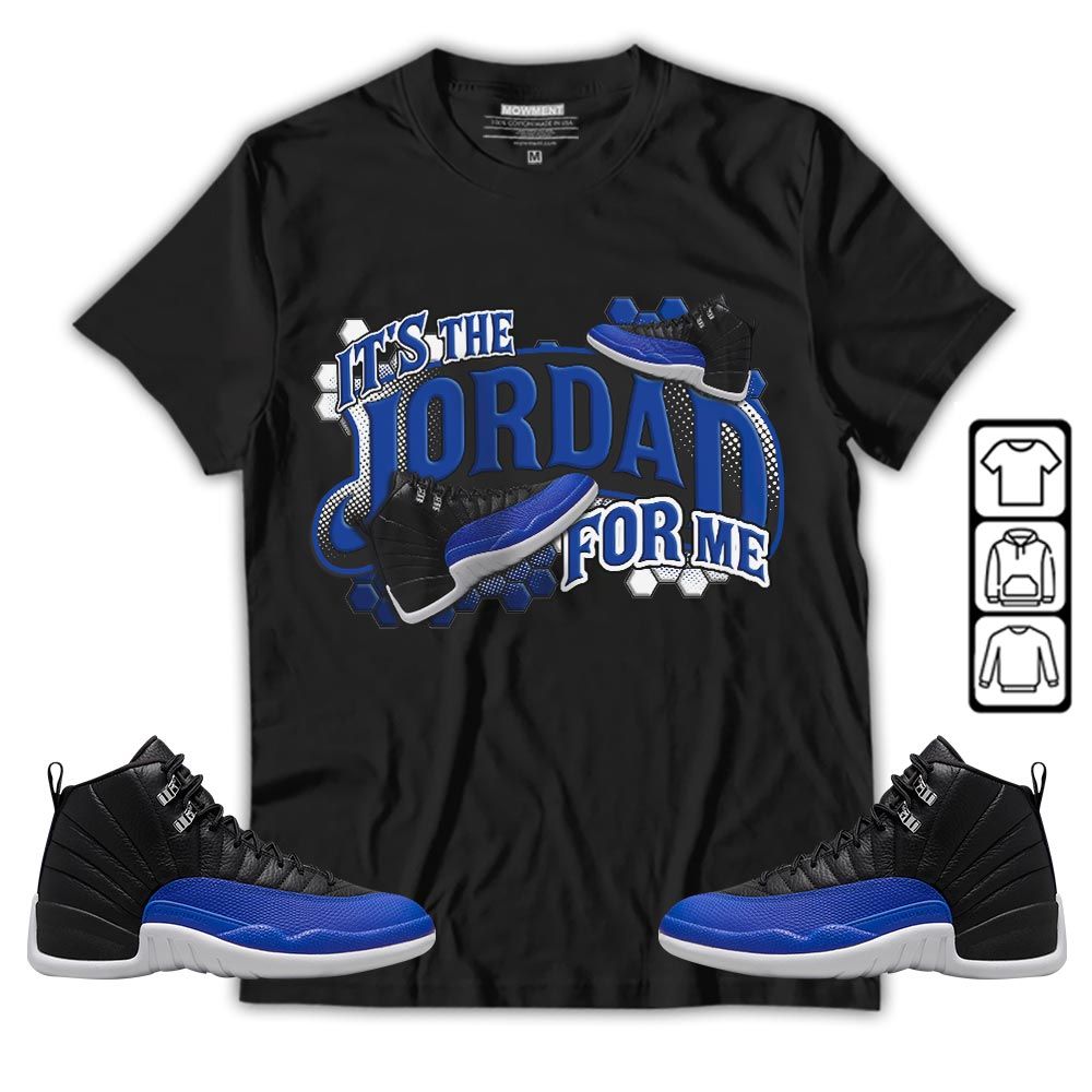 Its The For Me Sneaker Shirt Match Hyper Royal 12s, Jordan 12 Hyper Royal MKO T-Shirt