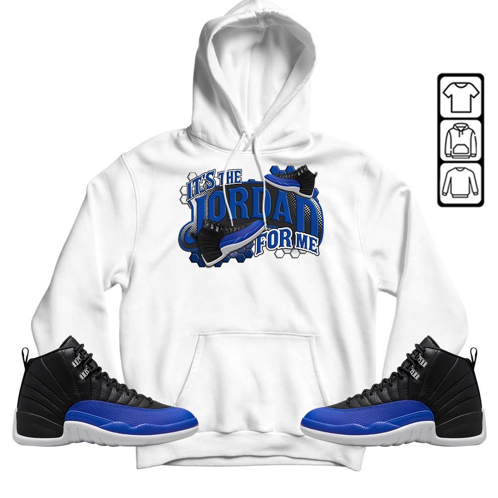 Its The For Me Sneaker Shirt Match Hyper Royal 12s, Jordan 12 Hyper Royal MKO T-Shirt