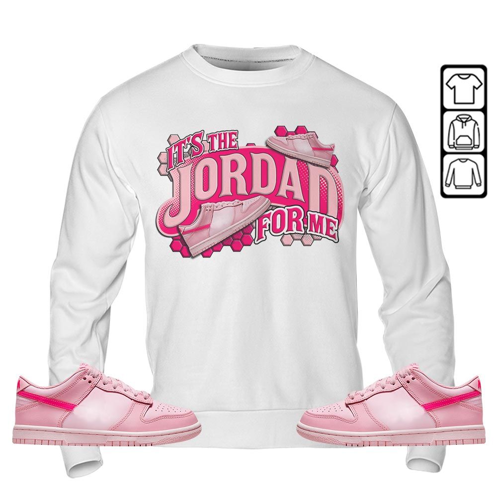 Its The For Me Sneaker Shirt Match Low Triple Pink, Dunk Low Triple Pink MKO T-Shirt Its The For Me Sneaker Shirt Match Low Triple Pink, Dunk Low Triple Pink MKO T-Shirt
