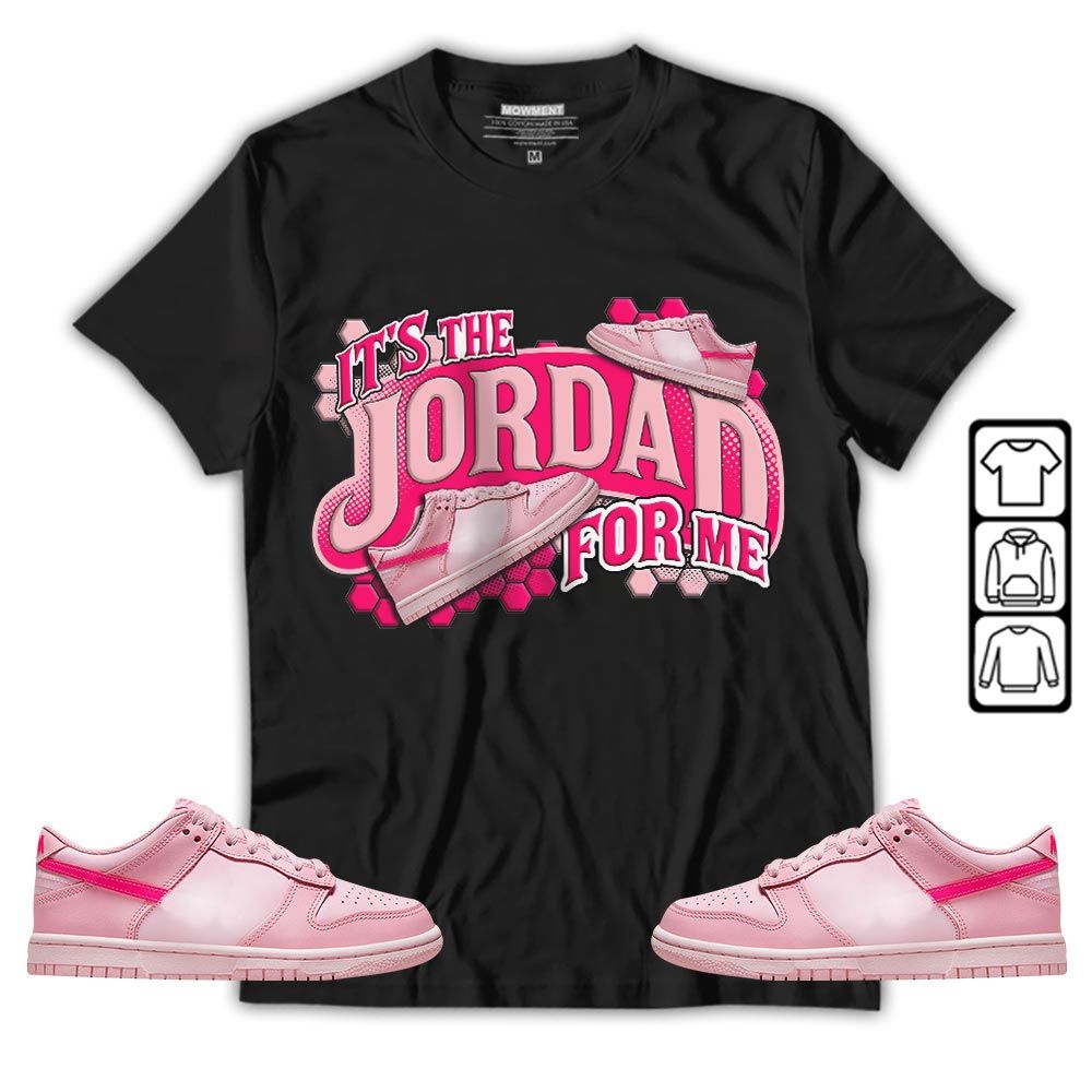 Its The For Me Sneaker Shirt Match Low Triple Pink, Dunk Low Triple Pink MKO T-Shirt