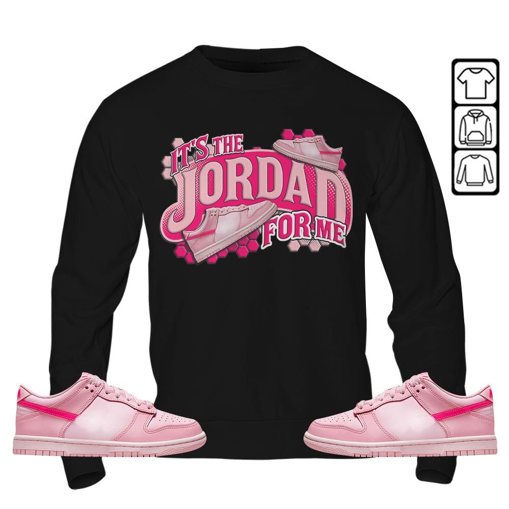 Its The For Me Sneaker Shirt Match Low Triple Pink, Dunk Low Triple Pink MKO T-Shirt Its The For Me Sneaker Shirt Match Low Triple Pink, Dunk Low Triple Pink MKO T-Shirt