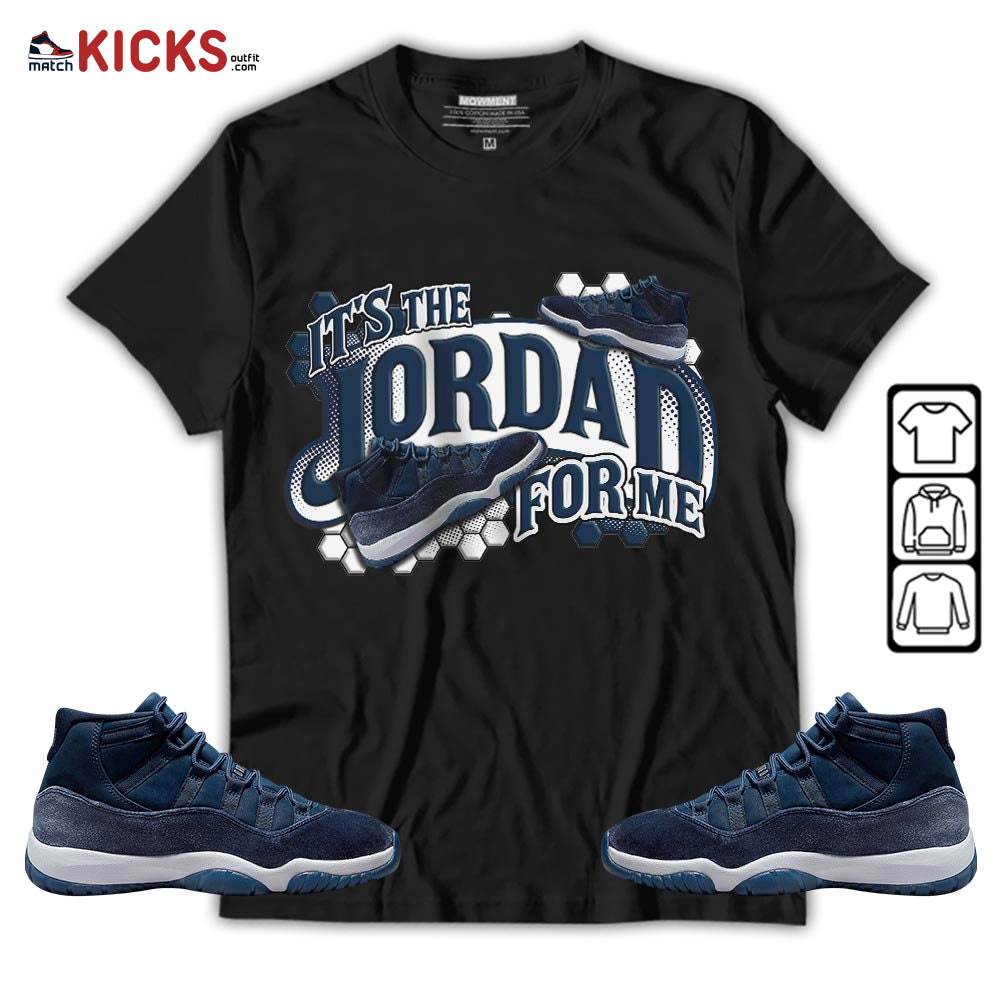 It’s The For Me Sneaker Shirt Match Midnight Navy 11s, Jordan 11 Retro Midnight Navy MKO Sweatshirt It’s The For Me Sneaker Shirt Match Midnight Navy 11s, Jordan 11 Retro Midnight Navy MKO Sweatshirt