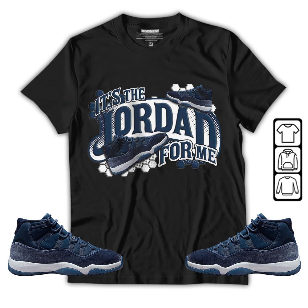 Its The For Me Sneaker Shirt Match Midnight Navy 11s, Jordan 11 Retro Midnight Navy MKO T-Shirt
