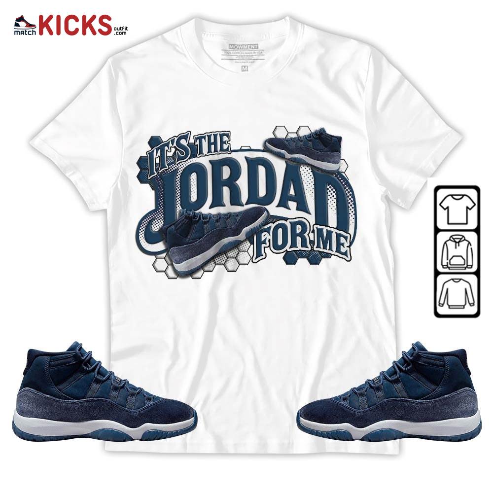 It’s The For Me Sneaker Shirt Match Midnight Navy 11s, Jordan 11 Retro Midnight Navy MKO T-Shirt It’s The For Me Sneaker Shirt Match Midnight Navy 11s, Jordan 11 Retro Midnight Navy MKO T-Shirt