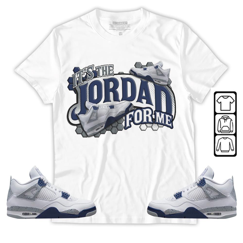 Its The For Me Sneaker Shirt Match Midnight Navy 4s, Jordan 4 Retro Midnight Navy MKO T-Shirt Its The For Me Sneaker Shirt Match Midnight Navy 4s, Jordan 4 Retro Midnight Navy MKO T-Shirt