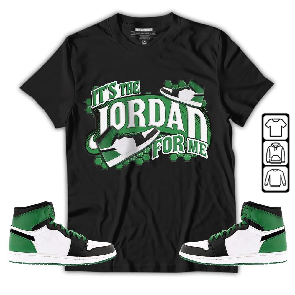 Its The For Me Sneaker Shirt Match OG Celtics 1s, Jordan 1 High OG Celtics MKO T-Shirt Its The For Me Sneaker Shirt Match OG Celtics 1s, Jordan 1 High OG Celtics MKO T-Shirt