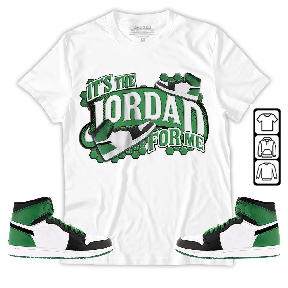 Its The For Me Sneaker Shirt Match OG Celtics 1s, Jordan 1 High OG Celtics MKO T-Shirt Its The For Me Sneaker Shirt Match OG Celtics 1s, Jordan 1 High OG Celtics MKO T-Shirt