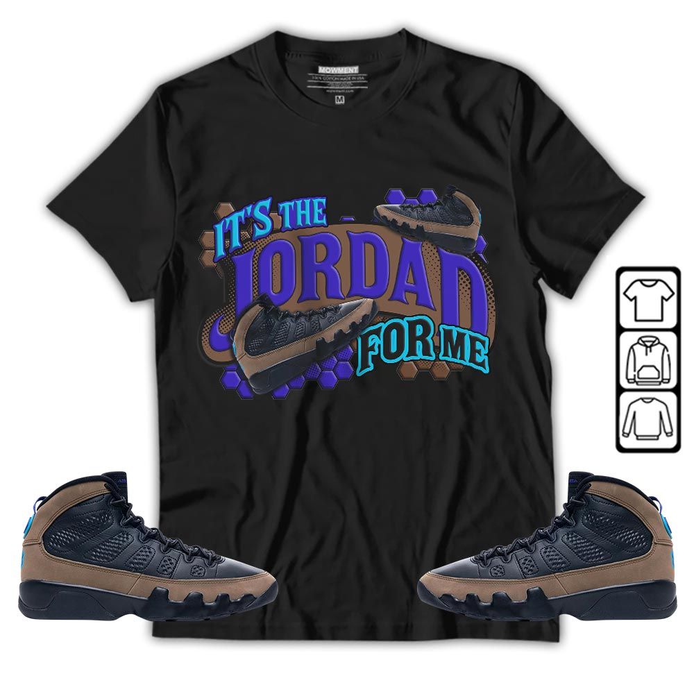 Its The For Me Sneaker Shirt Match Olive Concord 9s, Jordan 9 Olive Concord MKO T-Shirt