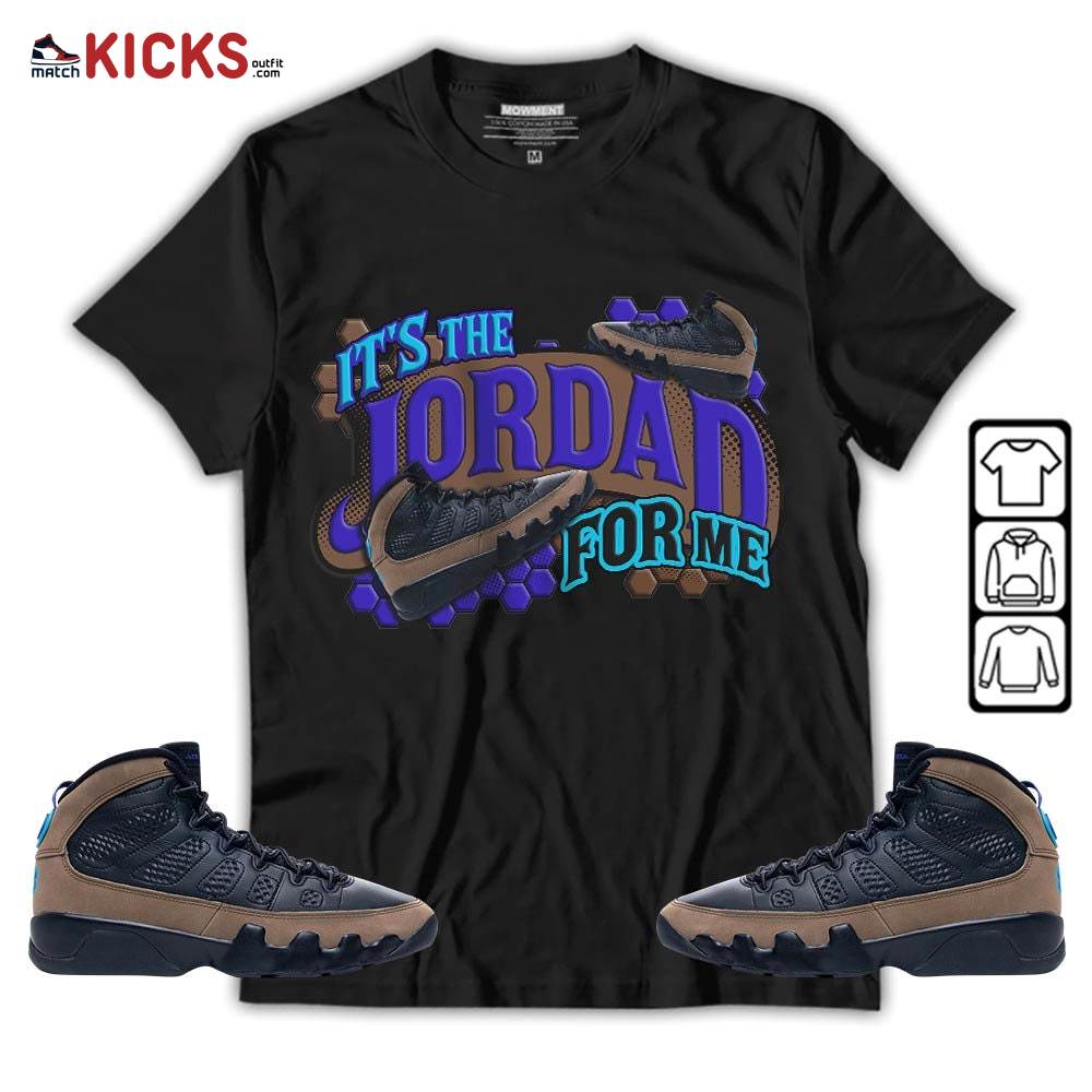 It’s The For Me Sneaker Shirt Match Olive Concord 9s, Jordan 9 Olive Concord MKO T-Shirt