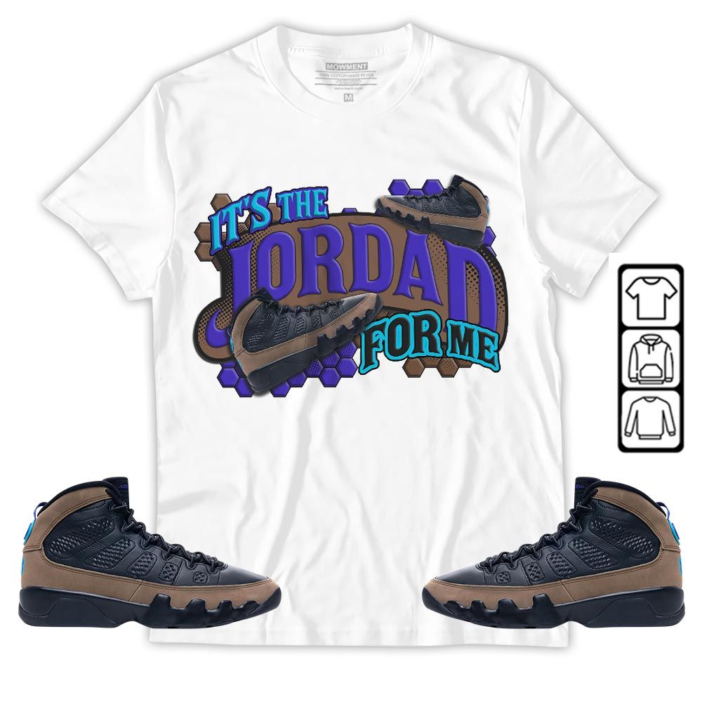 Its The For Me Sneaker Shirt Match Olive Concord 9s, Jordan 9 Olive Concord MKO T-Shirt