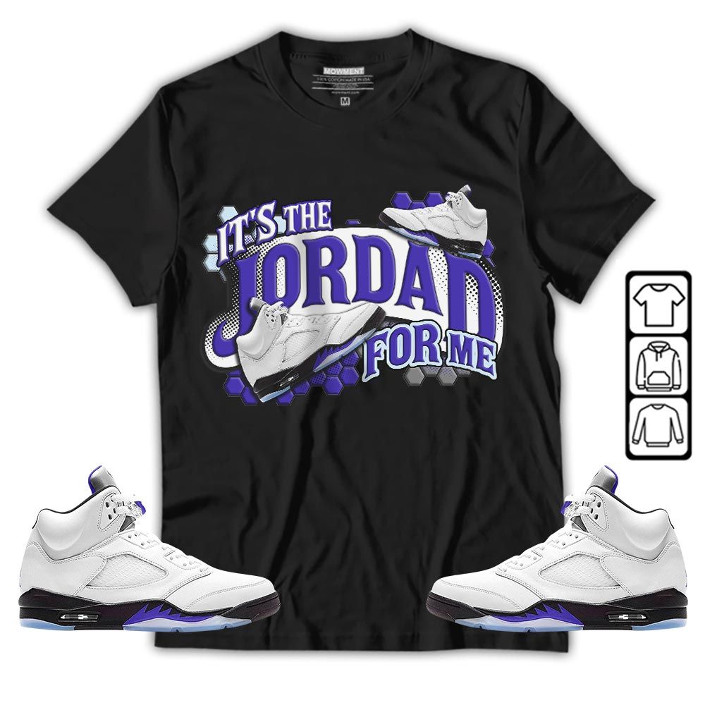 Its The For Me Sneaker Shirt Match Retro Concord 5s, Jordan 5 Retro Concord MKO T-Shirt Its The For Me Sneaker Shirt Match Retro Concord 5s, Jordan 5 Retro Concord MKO T-Shirt