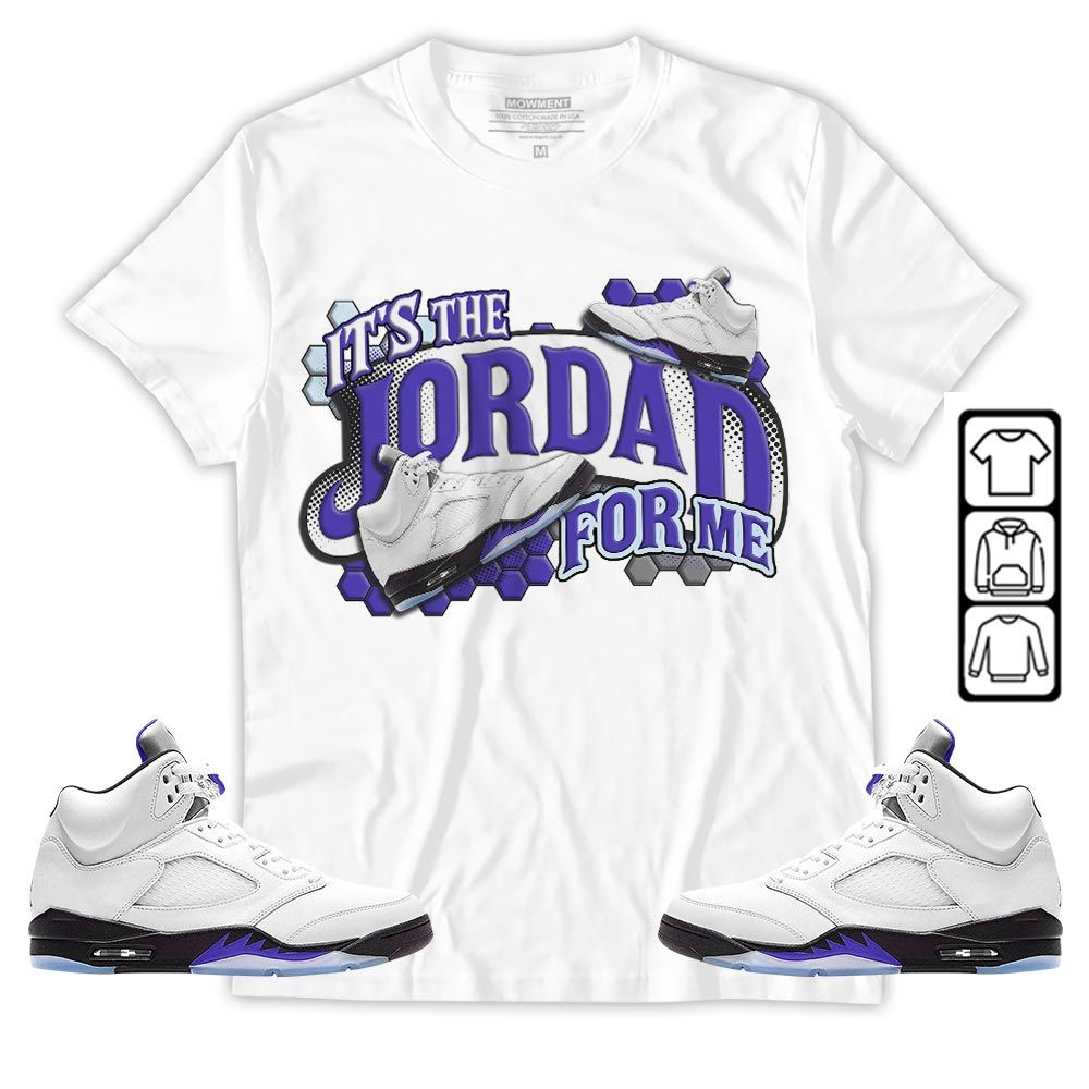 Its The For Me Sneaker Shirt Match Retro Concord 5s, Jordan 5 Retro Concord MKO T-Shirt Its The For Me Sneaker Shirt Match Retro Concord 5s, Jordan 5 Retro Concord MKO T-Shirt