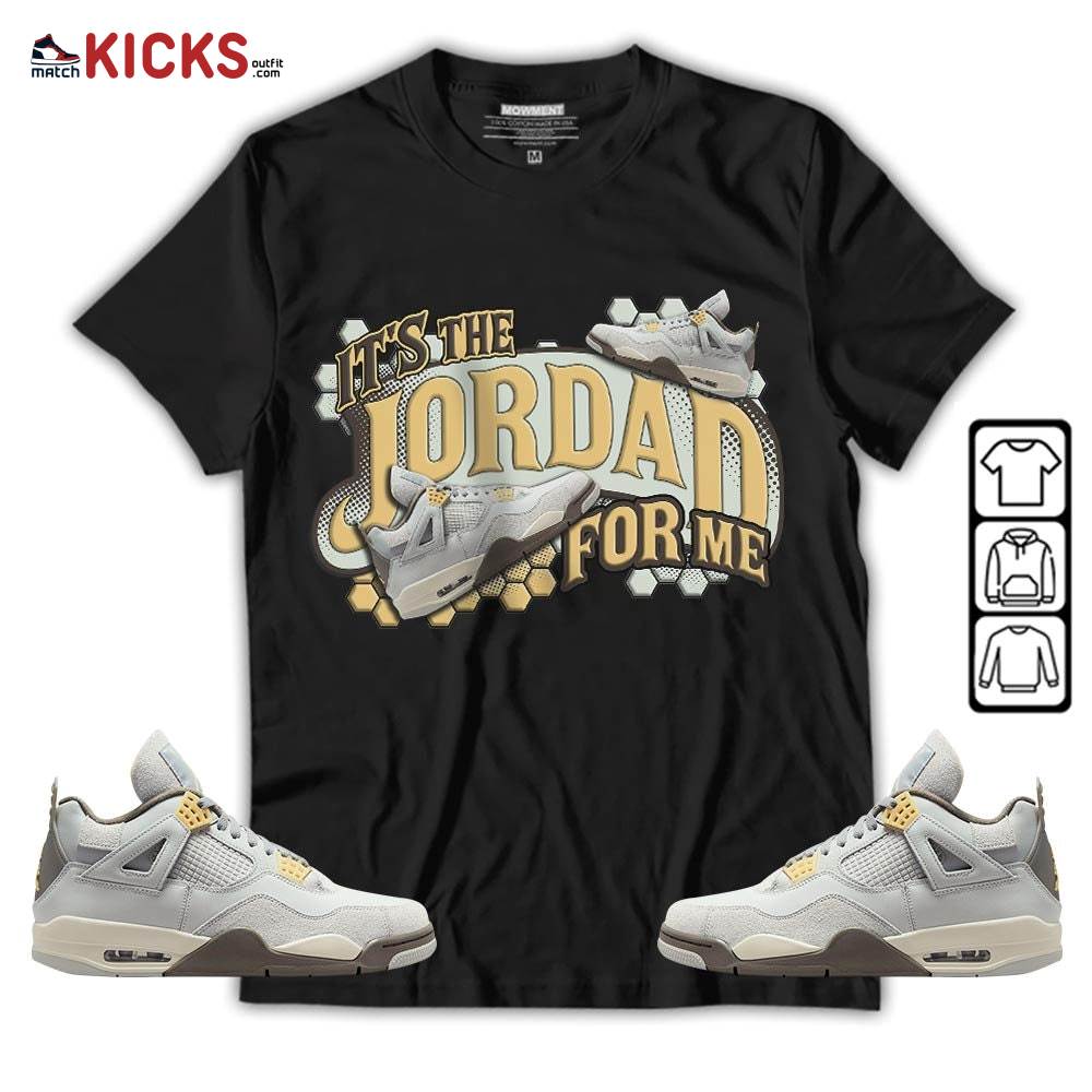 It’s The For Me Sneaker Shirt Match Retro Craft 4s, Jordan 4 Craft Photon Dust MKO T-Shirt It’s The For Me Sneaker Shirt Match Retro Craft 4s, Jordan 4 Craft Photon Dust MKO T-Shirt