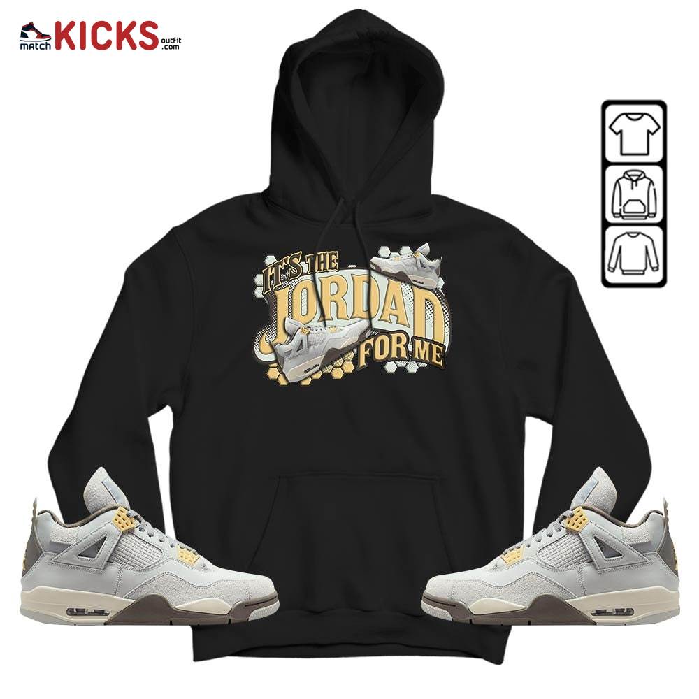 It’s The For Me Sneaker Shirt Match Retro Craft 4s, Jordan 4 Craft Photon Dust MKO T-Shirt It’s The For Me Sneaker Shirt Match Retro Craft 4s, Jordan 4 Craft Photon Dust MKO T-Shirt