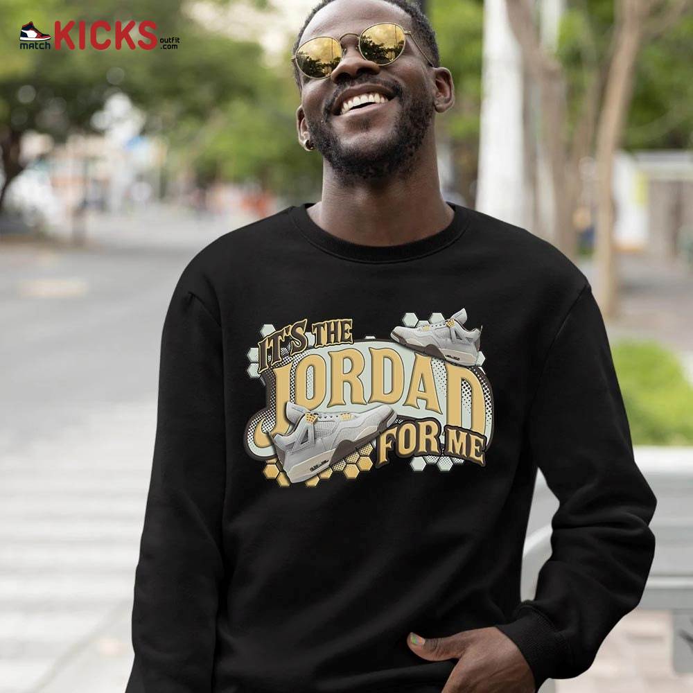 It’s The For Me Sneaker Shirt Match Retro Craft 4s, Jordan 4 Craft Photon Dust MKO T-Shirt It’s The For Me Sneaker Shirt Match Retro Craft 4s, Jordan 4 Craft Photon Dust MKO T-Shirt