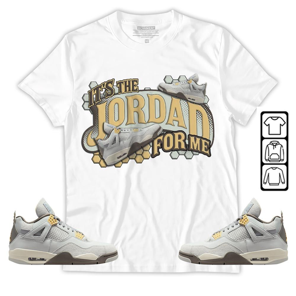 Its The For Me Sneaker Shirt Match Retro Craft 4s, Jordan 4 Craft Photon Dust MKO T-Shirt Its The For Me Sneaker Shirt Match Retro Craft 4s, Jordan 4 Craft Photon Dust MKO T-Shirt