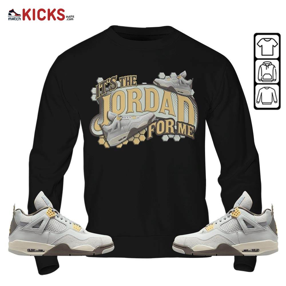 It’s The For Me Sneaker Shirt Match Retro Craft 4s, Jordan 4 Craft Photon Dust MKO T-Shirt It’s The For Me Sneaker Shirt Match Retro Craft 4s, Jordan 4 Craft Photon Dust MKO T-Shirt