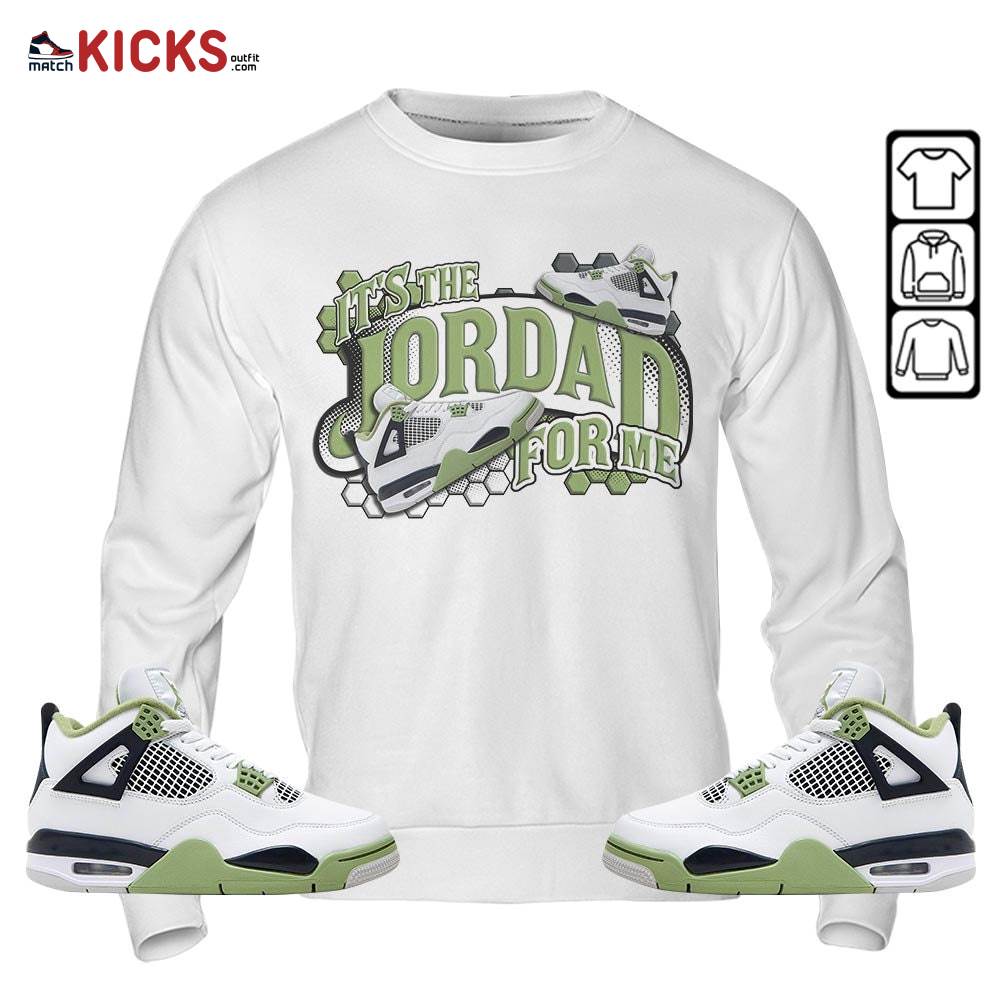 It’s The For Me Sneaker Shirt Match Retro Oil Green 4s, Jordan 4 Oil Green MKO Sweatshirt
