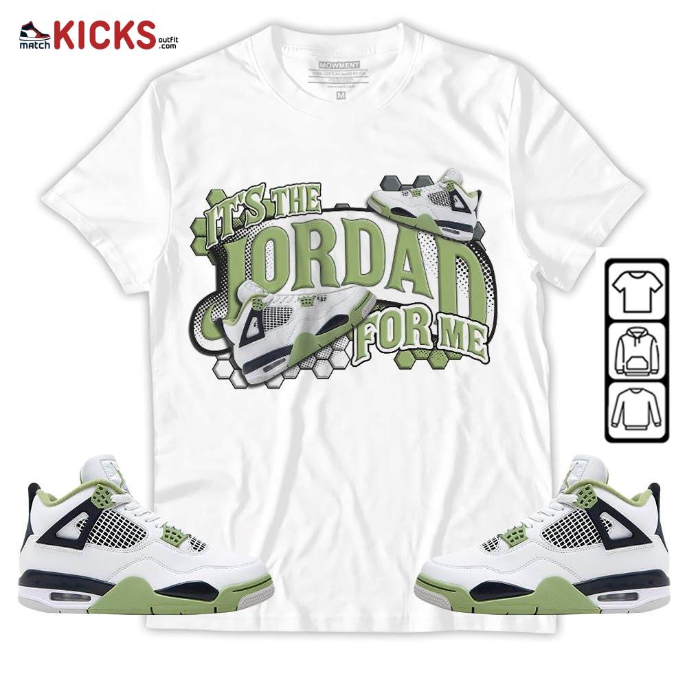 It’s The For Me Sneaker Shirt Match Retro Oil Green 4s, Jordan 4 Oil Green MKO Sweatshirt