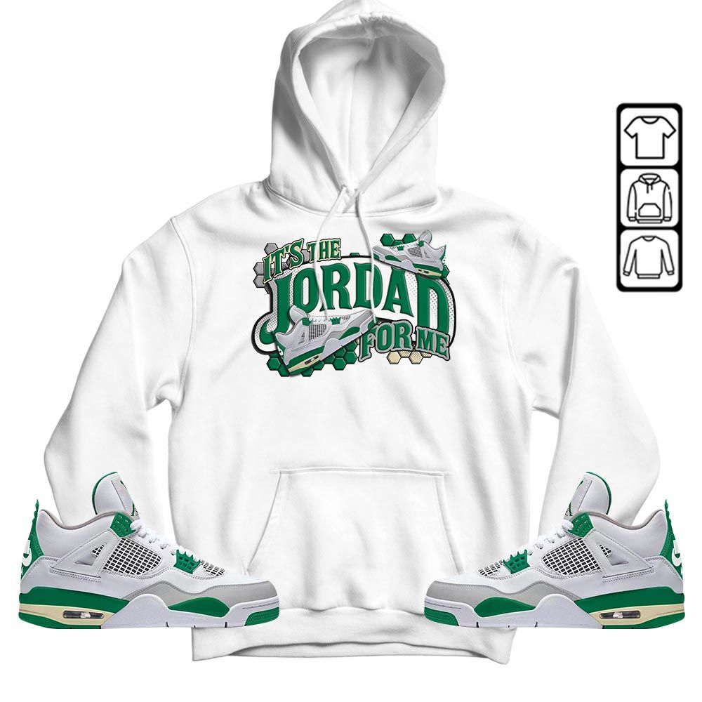 Its The For Me Sneaker Shirt Match Retro Pine Green 4s, Jordan 4 Pine Green MKO T-Shirt