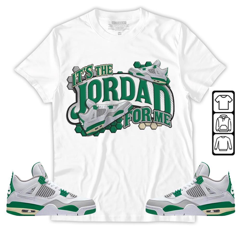 Its The For Me Sneaker Shirt Match Retro Pine Green 4s, Jordan 4 Pine Green MKO T-Shirt Its The For Me Sneaker Shirt Match Retro Pine Green 4s, Jordan 4 Pine Green MKO T-Shirt
