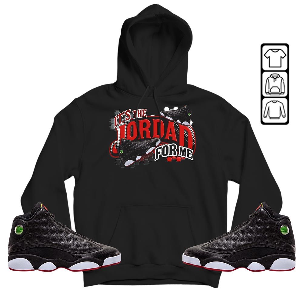 Its The For Me Sneaker Shirt Match Retro Playoffs 13s, Jordan 13 Playoffs MKO T-Shirt Its The For Me Sneaker Shirt Match Retro Playoffs 13s, Jordan 13 Playoffs MKO T-Shirt