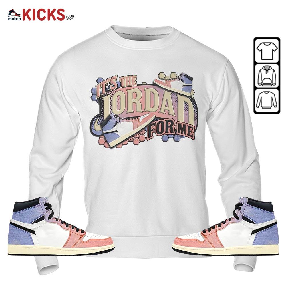 It’s The For Me Sneaker Shirt Match Retro Skyline 1s, Jordan 1 High OG Skyline MKO Sweatshirt