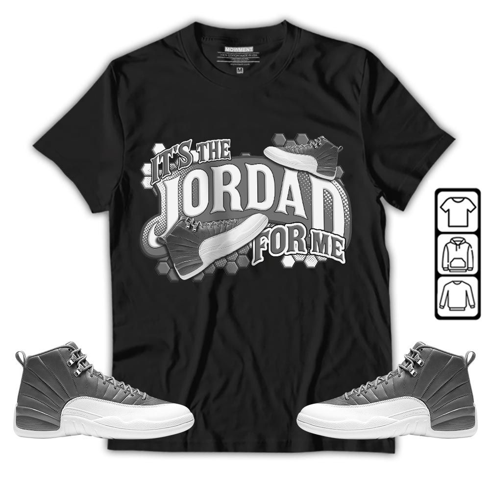Its The For Me Sneaker Shirt Match Retro Stealth 12s, Jordan 12 Retro Stealth MKO T-Shirt Its The For Me Sneaker Shirt Match Retro Stealth 12s, Jordan 12 Retro Stealth MKO T-Shirt