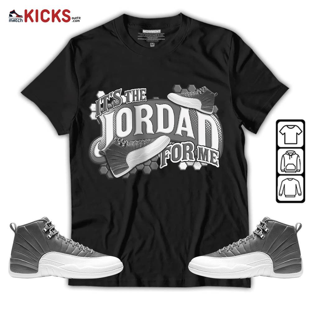 It’s The For Me Sneaker Shirt Match Retro Stealth 12s, Jordan 12 Retro Stealth MKO T-Shirt
