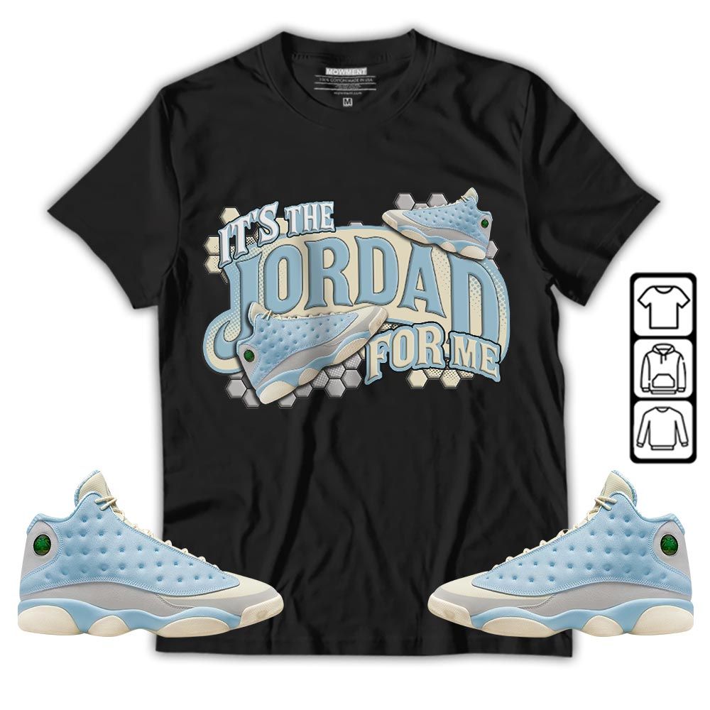 Its The For Me Sneaker Shirt Match SoleFly 13s, Jordan 13 Retro SoleFly MKO T-Shirt