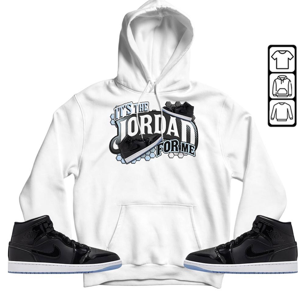 Its The For Me Sneaker Shirt Match Space Jam 1s, Jordan 1 Mid Space Jam MKO Hoodie Its The For Me Sneaker Shirt Match Space Jam 1s, Jordan 1 Mid Space Jam MKO Hoodie