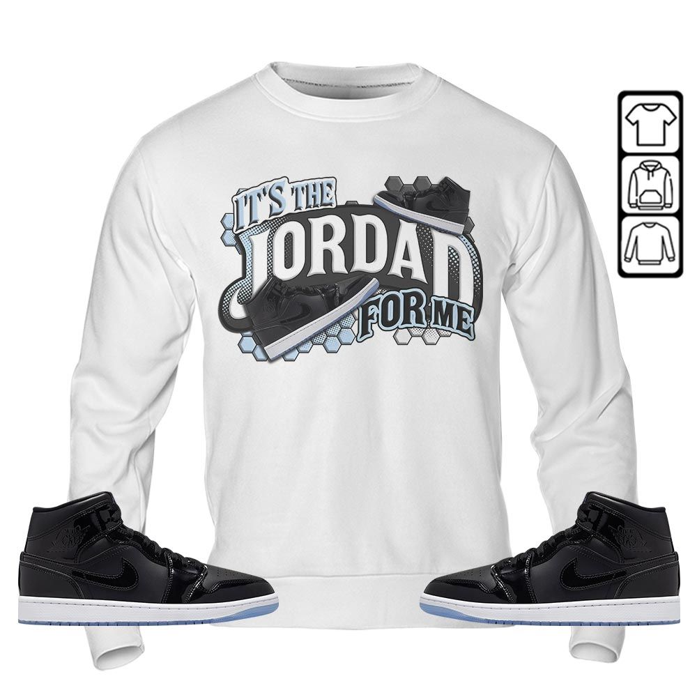 Its The For Me Sneaker Shirt Match Space Jam 1s, Jordan 1 Mid Space Jam MKO Hoodie Its The For Me Sneaker Shirt Match Space Jam 1s, Jordan 1 Mid Space Jam MKO Hoodie