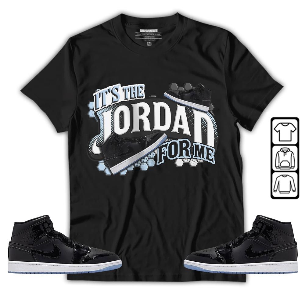Its The For Me Sneaker Shirt Match Space Jam 1s, Jordan 1 Mid Space Jam MKO Hoodie Its The For Me Sneaker Shirt Match Space Jam 1s, Jordan 1 Mid Space Jam MKO Hoodie