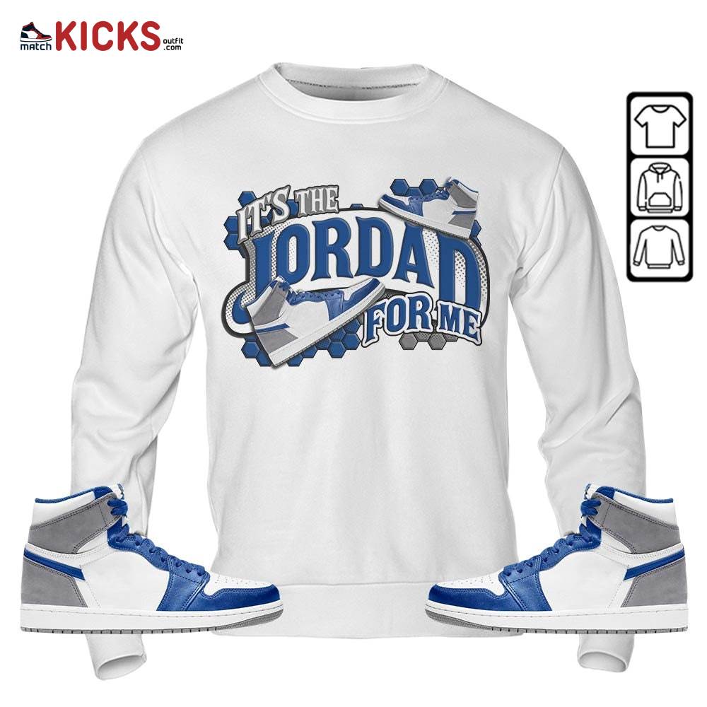 It’s The For Me Sneaker Shirt Match True Blue 1s, Jordan 1 High OG True Blue MKO Sweatshirt It’s The For Me Sneaker Shirt Match True Blue 1s, Jordan 1 High OG True Blue MKO Sweatshirt