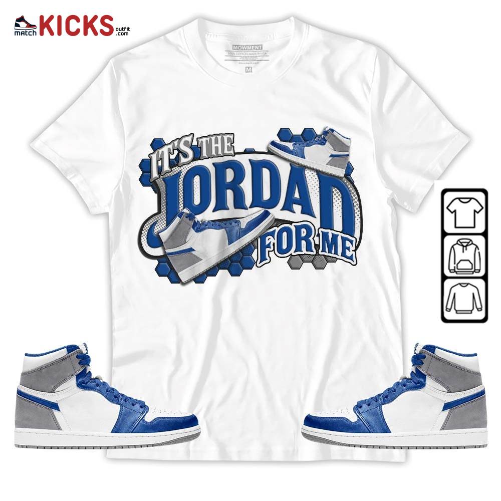 It’s The For Me Sneaker Shirt Match True Blue 1s, Jordan 1 High OG True Blue MKO Sweatshirt