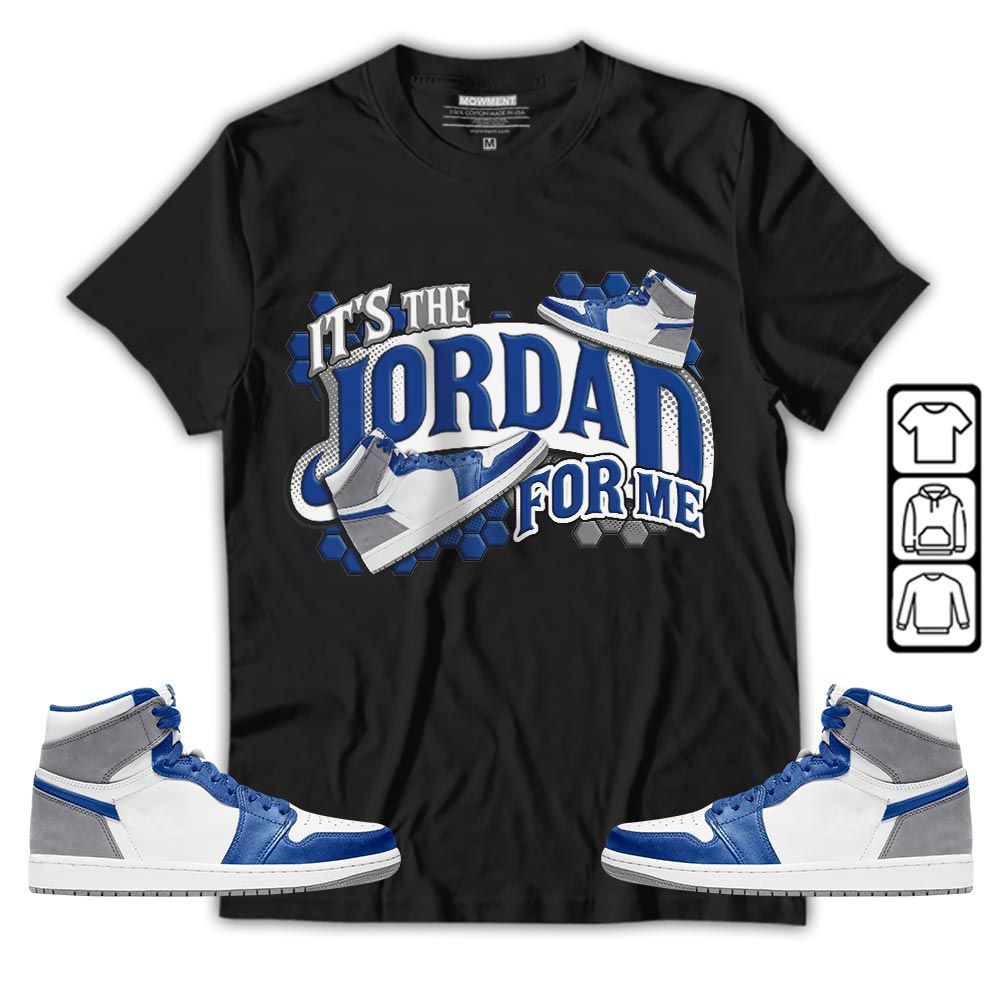 Its The For Me Sneaker Shirt Match True Blue 1s, Jordan 1 High OG True Blue MKO T-Shirt Its The For Me Sneaker Shirt Match True Blue 1s, Jordan 1 High OG True Blue MKO T-Shirt