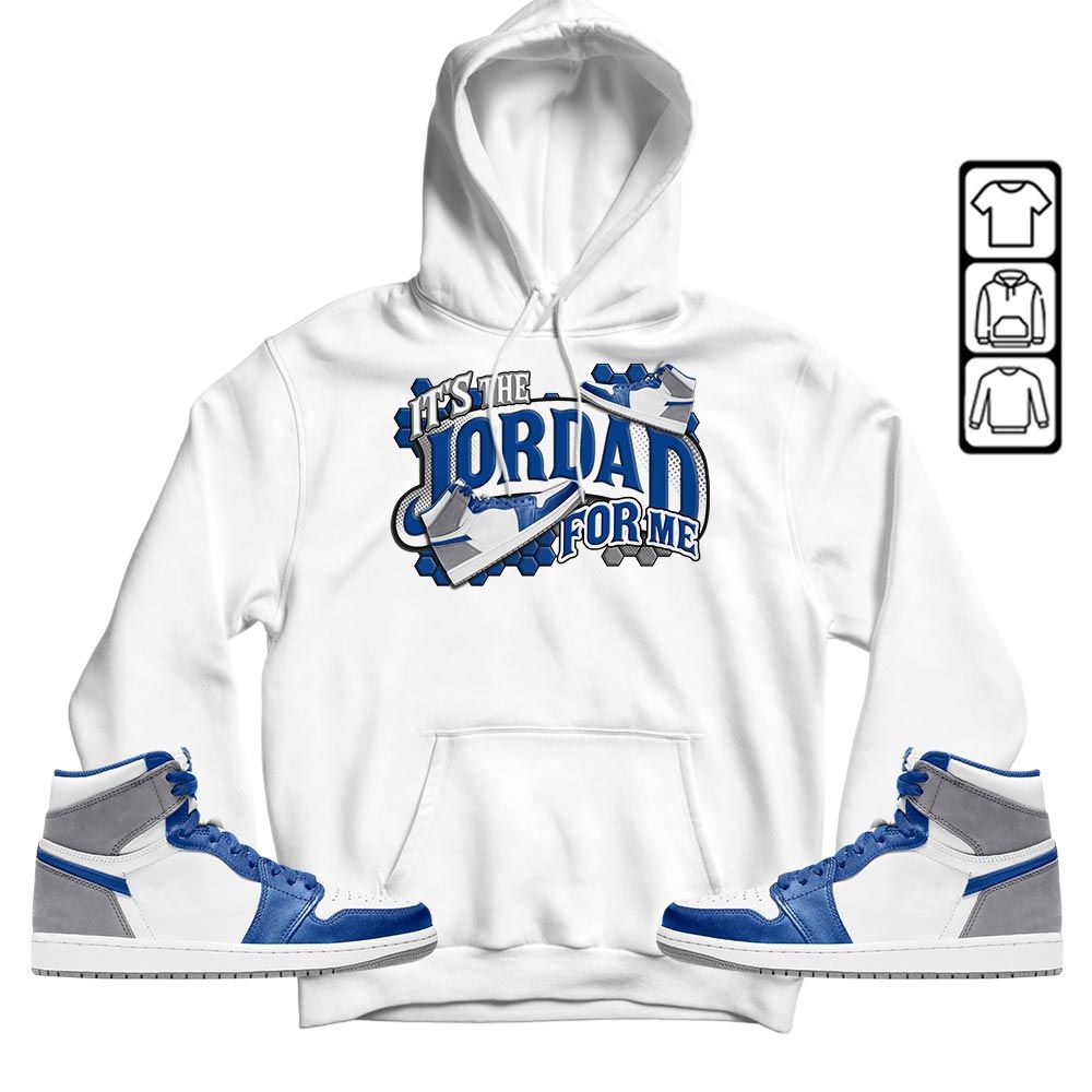 Its The For Me Sneaker Shirt Match True Blue 1s, Jordan 1 High OG True Blue MKO T-Shirt