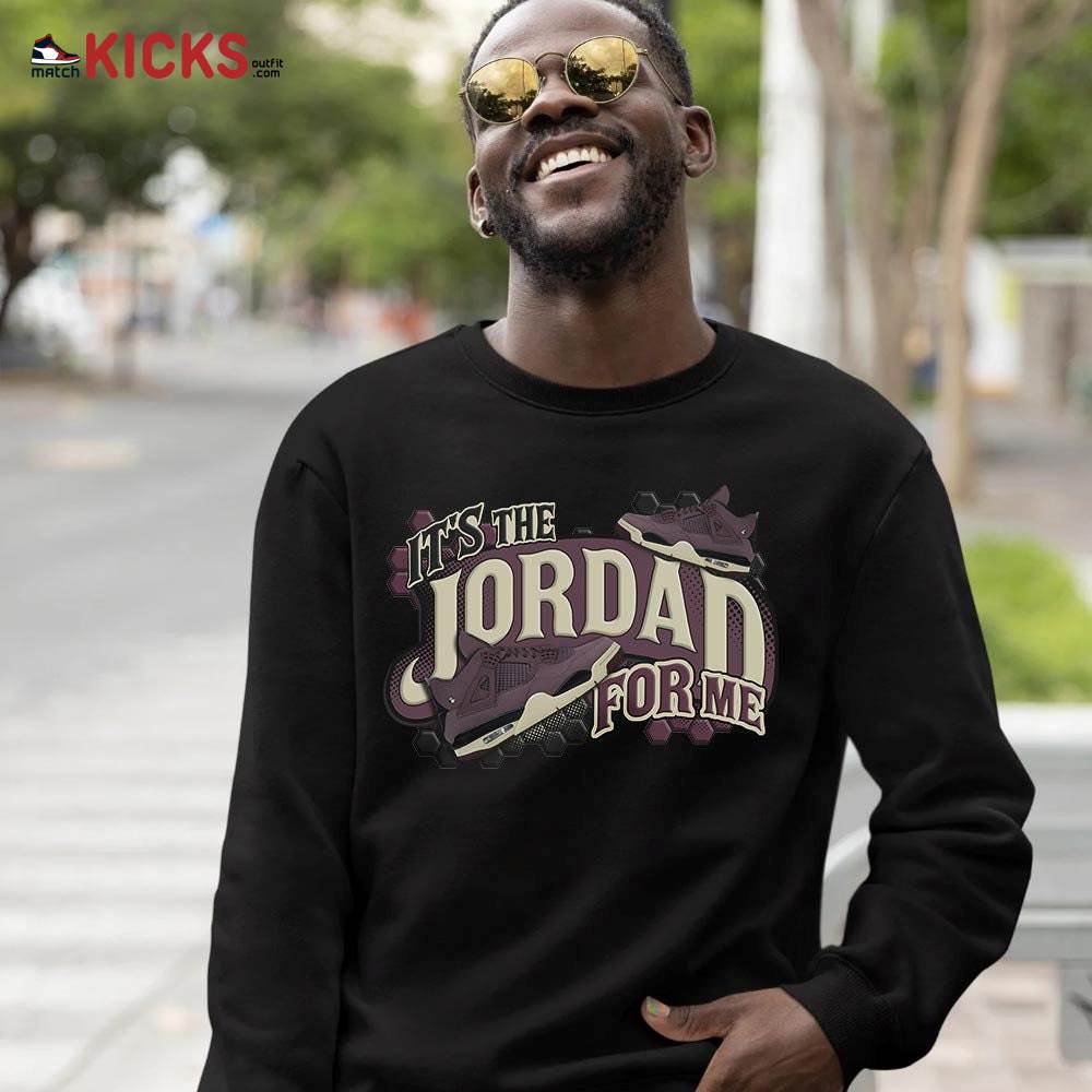 It’s The For Me Sneaker Shirt Match Violet Ore 4s, Jordan 4 A Ma Maniere Violet Ore MKO Sweatshirt It’s The For Me Sneaker Shirt Match Violet Ore 4s, Jordan 4 A Ma Maniere Violet Ore MKO Sweatshirt
